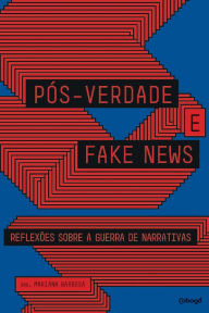 Title: Pós-verdade e fake news: reflexões sobre a guerra de narrativas, Author: Fernanda Bruno