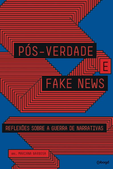 Pós-verdade e fake news: reflexões sobre a guerra de narrativas