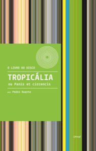 Title: Tropicália ou Panis et Circencis, Author: Pedro Duarte