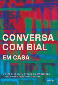 Title: Conversa com Bial em casa: Os 70 anos da TV brasileira em tempos de internet e isolamento social, Author: Pedro Bial