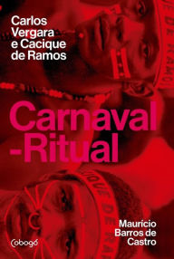 Title: Carnaval-ritual: Carlos Vergara e Cacique de Ramos, Author: Maurício Barros de Castro