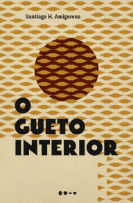 Title: O gueto interior, Author: Santiago H. Amigorena