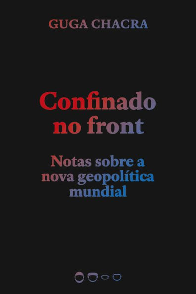 Confinado no front: Notas sobre a nova geopolítica mundial