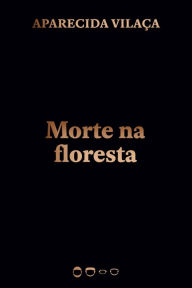 Title: Morte na floresta, Author: Aparecida Vilaça