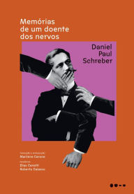 Title: Memórias de um doente dos nervos, Author: Daniel Paul Schreber