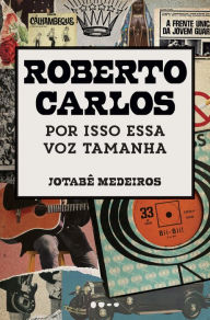 Title: Roberto Carlos: Por isso essa voz tamanha, Author: Jotabê Medeiros