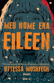 Title: Meu nome era Eileen, Author: Ottessa Moshfegh