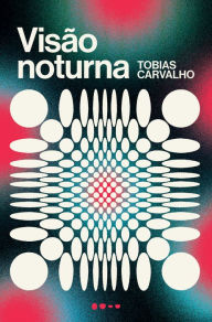 Title: Visão noturna, Author: Tobias Carvalho