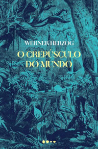 Title: O crepúsculo do mundo, Author: Werner Herzog