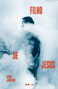 Title: Filho de Jesus, Author: Denis Johnson