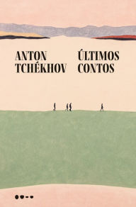 Title: Últimos contos, Author: Anton Tchékhov