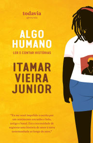 Title: Algo humano: Ler e contar histórias, Author: Itamar Vieira Junior