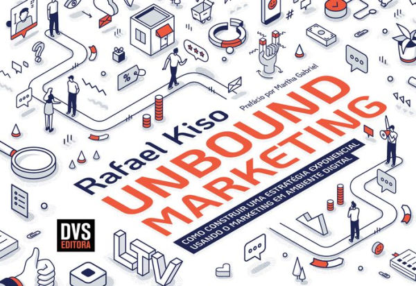 UNBOUND MARKETING: Como construir uma estratégia exponencial usando o marketing em ambiente digital