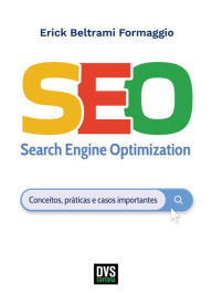 Title: SEO - Search Engine Optimization: Conceitos, práticas e casos importantes, Author: Erick Beltrami Formaggio