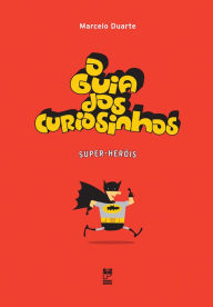 Title: O Guia dos Curiosinhos - Super Heróis, Author: Marcelo Duarte