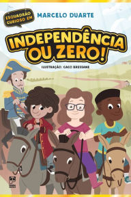 Title: Independência ou Zero, Author: Marcelo Duarte