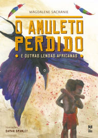Title: O amuleto perdido e outras lendas africanas, Author: Magdalene Sacraine