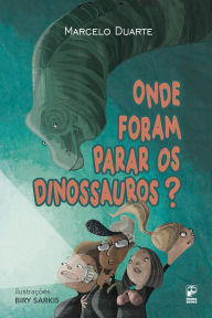 Title: Onde foram parar os dinossauros?, Author: Marcelo Duarte