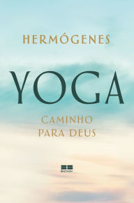 Title: Yoga: caminho para Deus, Author: José Hermógenes