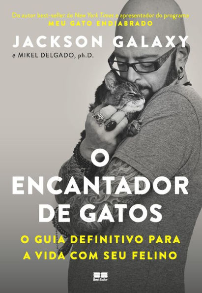 O encantador de gatos: O guia definitivo para a vida com seu felino