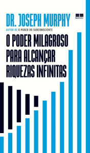 Title: O poder milagroso para alcançar riquezas infinitas, Author: Joseph Murphy