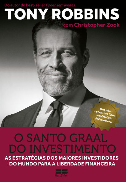O Santo Graal do investimento: As estratégias dos maiores investidores do mundo para a liberdade financeira