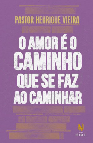 O amor é o caminho que se faz ao caminhar