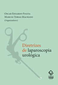 Title: Diretrizes de laparoscopia urológica, Author: Oscar Eduardo Hidetoshi Fugita