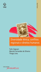 Title: Diversidade étnica, conflitos regionais e direitos humanos, Author: Tullo Vigevani