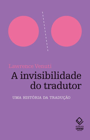 A invisibilidade do tradutor: Uma história da tradução