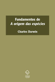 Title: Fundamentos de A origem das especies, Author: Charles Darwin