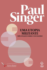 Title: Uma utopia militante: três ensaios sobre o socialismo, Author: Paul Singer