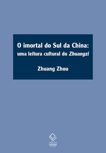 O imortal do sul da China: Uma leitura cultural do Zhuangzi