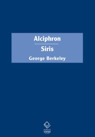 Title: Alciphron, ou O filósofo minucioso / Siris, Author: George Berkeley