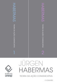 Title: Teoria da ação comunicativa - 2 volumes: Racionalidade da ação e racionalização social Para a crítica da razão funcionalista, Author: Jnrgen Habermas
