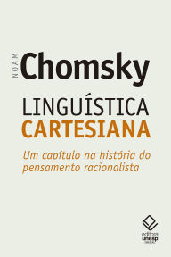 Title: Linguística cartesiana: Um capítulo na história do pensamento racionalista, Author: Noam Chomsky