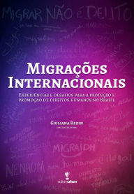 Title: Migrações Internacionais: Experiências e desafios para a proteção e promoção de direitos humanos no Brasil, Author: Giuliana Redin