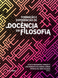 Title: Formação e experiências de docência em Filosofia, Author: Elisete Medianeira Tomazetti