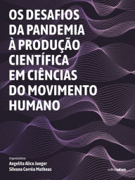 Title: Os desafios da pandemia à produção científica em Ciências do Movimento Humano, Author: Angelita Alice Jaeger