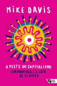 Title: A peste do capitalismo: coronavírus e a luta de classes, Author: Mike Davis