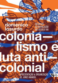 Title: Colonialismo e luta anticolonial: Desafios da revolução no século XXI, Author: Domenico Losurdo
