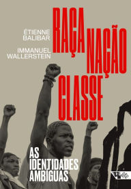 Title: Raça, nação, classe: As identidades ambíguas, Author: Étienne Balibar