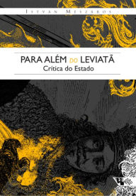 Title: Para além do Leviatã: Crítica do Estado, Author: István Mészáros