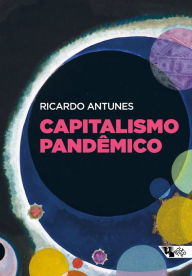 Title: Capitalismo pandêmico, Author: Ricardo Antunes