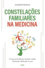 As Constelações Familiares na Medicina: O que as Histórias Revelam sobre Sintomas, Doenças e Cura