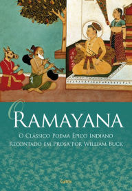 Title: O Ramayana: O Clássico poema épico indiano recontado em prosa por William Buck, Author: William Buck