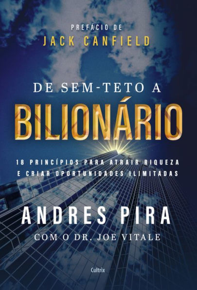 De sem-teto a bilionário: 18 princípios para atrair riqueza e criar oportunidades ilimitadas