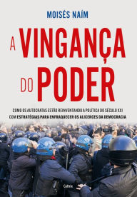 Title: Vingança do poder: Como os autocratas estão reinventando a política do século XXI com estratégias para enfraquecer os alicerces da democracia, Author: Moisés Naím