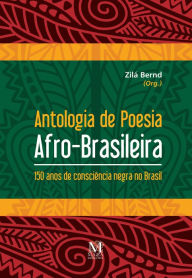 Title: Antologia de poesia afro-brasileira: 150 anos de consciência negra no Brasil, Author: Zilá Bernd