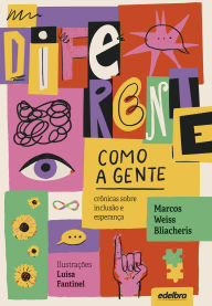 Title: Diferente como a gente: crônicas sobre inclusão e esperança, Author: Marcos Weiss Bliacheris